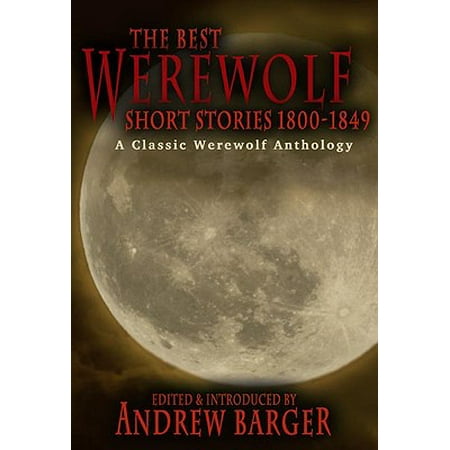 The Best Werewolf Short Stories 1800-1849: A Classic Werewolf Anthology -