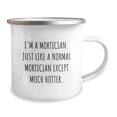 thumbnail image 2 of Mortician Gifts, Funny Quote Camping Mug, Birthday Unique Gifts for Mortician Friends from Family, 2 of 2