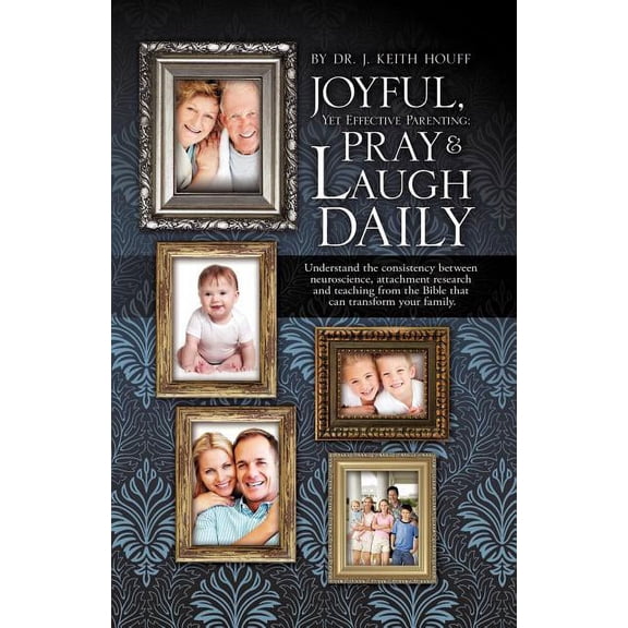 Joyful, Yet Effective Parenting: Pray and Laugh Daily, (Paperback)