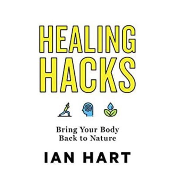 Pre-Owned Healing Hacks: Bring Your Body Back to Nature (Paperback) 1544505590 9781544505596