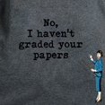 thumbnail image 3 of CafePress - No, I Havent Graded Your Papers T Shirt - Women's Traditional Fit Dark T-Shirt, 3 of 4