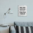 thumbnail image 2 of Stupell Industries Coffee Stronger Than Toddler Phrase Family Parent Sign Canvas Wall Art Design by Daphne Polselli, 2 of 6