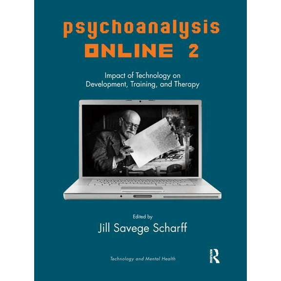 Library of Technology and Mental Health Psychoanalysis Online 2: Impact of Technology on Development, Training, and Therapy, (Paperback)