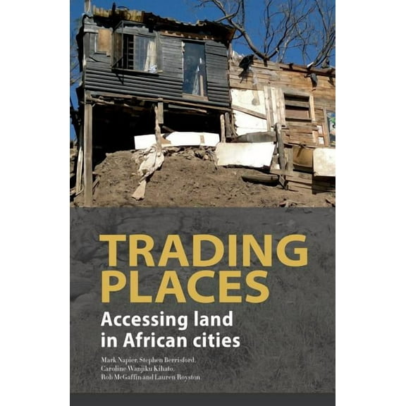 Trading Places. Accessing Land in African Cities (Paperback)
