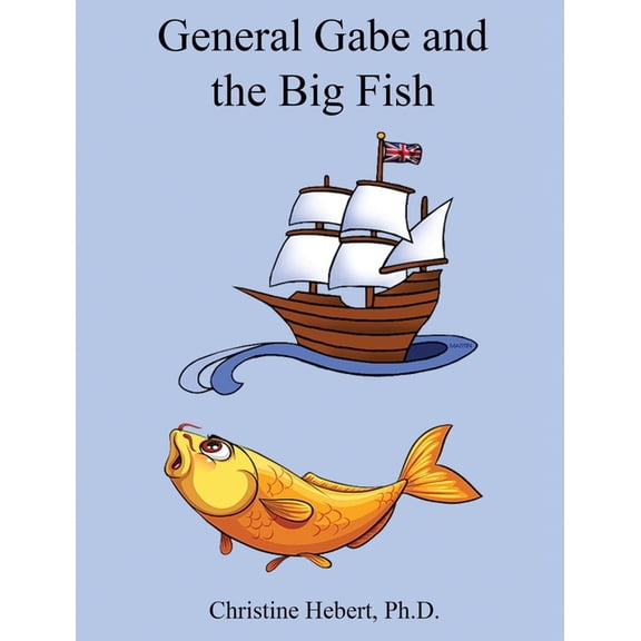 General Gabe and the Big Fish, (Hardcover)