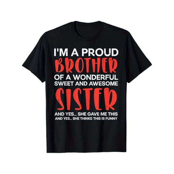 Proud Brother Of Wonderful Awesome Sister Bro Family Men T-Shirt, 100% Cotton, Gifts for Men Dad Husband Grandpa, S-XXXL