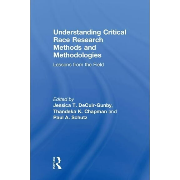 Understanding Critical Race Research Methods and Methodologies: Lessons from the Field, (Hardcover)