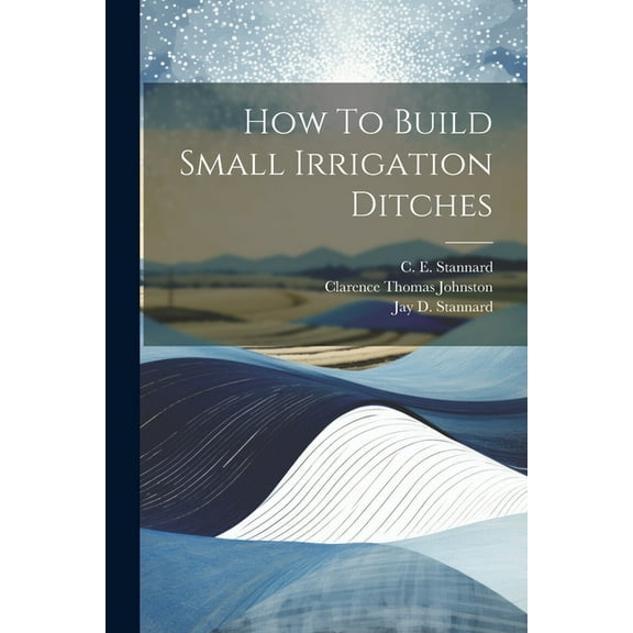 How To Build Small Irrigation Ditches (Paperback)