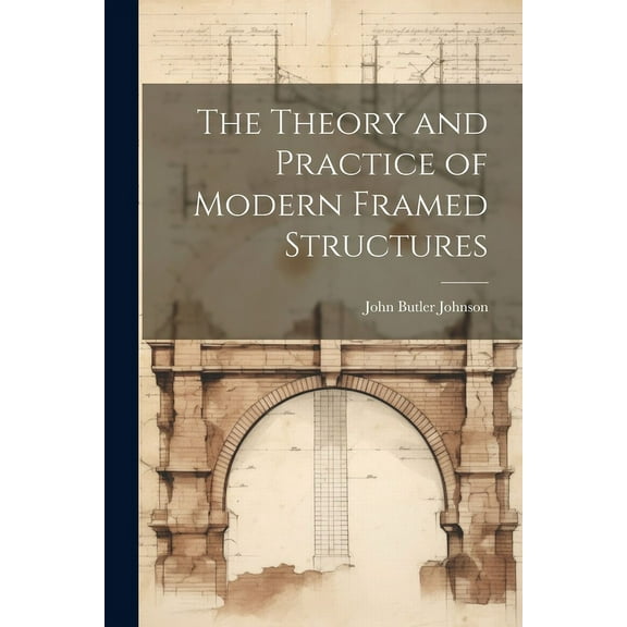 The Theory and Practice of Modern Framed Structures (Paperback)