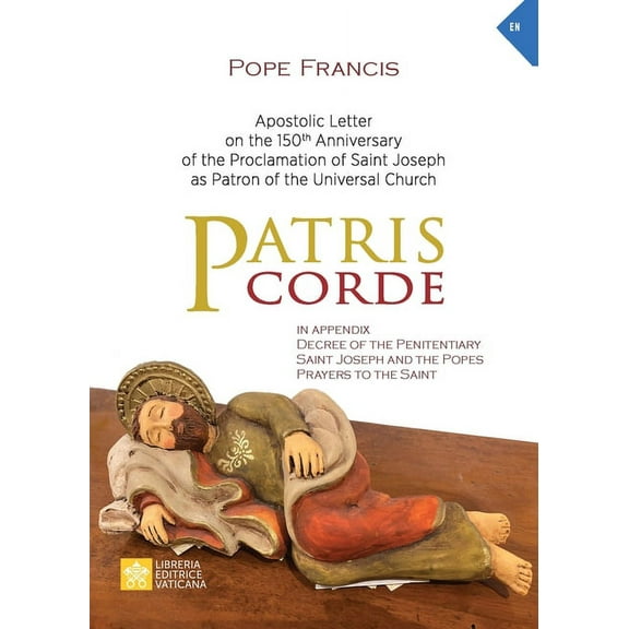 Magisterium of Pope Francis Patris corde: Apostolic Letter on the 150th Anniversary of the Proclamation of Saint Joseph as Patron of the Universal C, (Paperback)