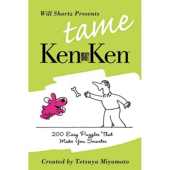 Will Shortz Presents Tame Kenken: 200 Easy Logic Puzzles That Make You Smarter, (Paperback)