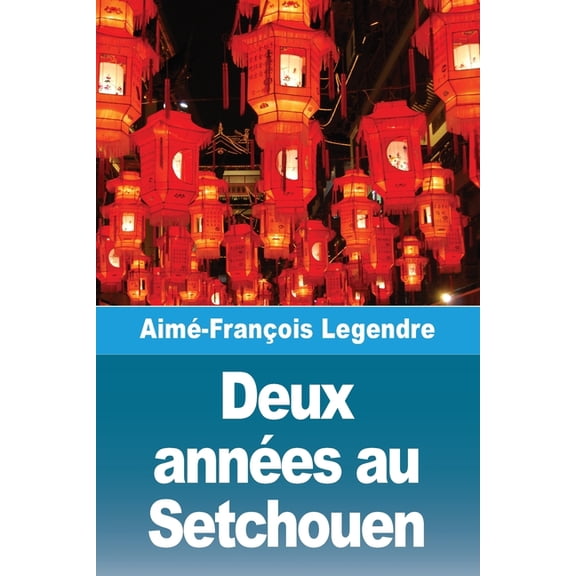 Deux années au Setchouen, (Paperback)