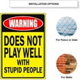 thumbnail image 4 of Warning Does Not Play Well with Stupid People Notice Novelty Aluminum Metal Sign 8"x12", 4 of 5