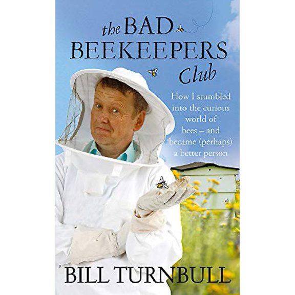 Pre-Owned The Bad Beekeeper's Club: How I Stumbled into the Curious World of Bees - and Became (perhaps) a Better Person (Hardcover) 1847443982 9781847443984
