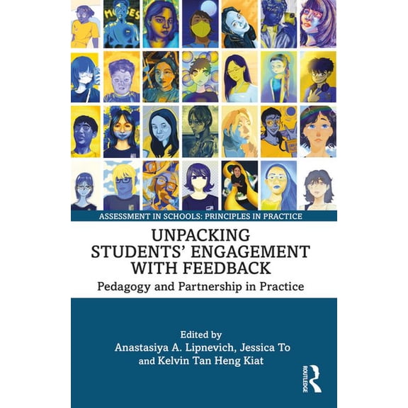 Assessment in Schools: Principles in Pra Unpacking Students' Engagement with Feedback: Pedagogy and Partnership in Practice, (Paperback)