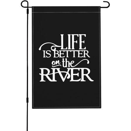 Life Is Better On The River Garden Flag 12x18in Indoor Outdoor Flags Decor Banner