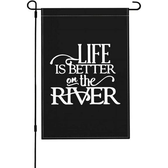 Life Is Better On The River Garden Flag 12x18in Indoor Outdoor Flags Decor Banner