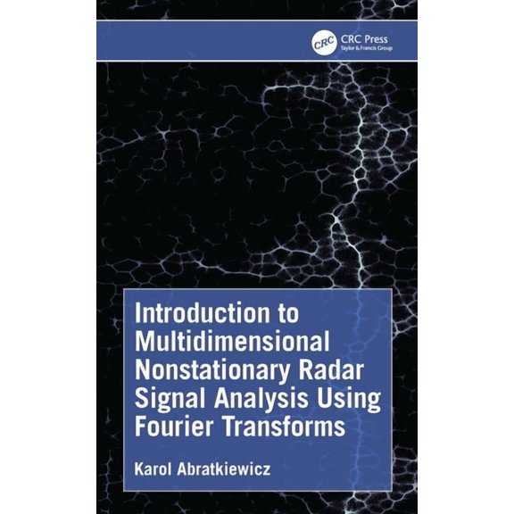 Introduction to Multidimensional Nonstationary Radar Signal Analysis Using Fourier Transforms, (Hardcover)
