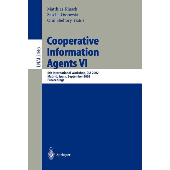 Cooperative Information Agents VI: 6th International Workshop, CIA 2002, Madrid, Spain, September 18 - 20, 2002. Proceed, (Paperback)