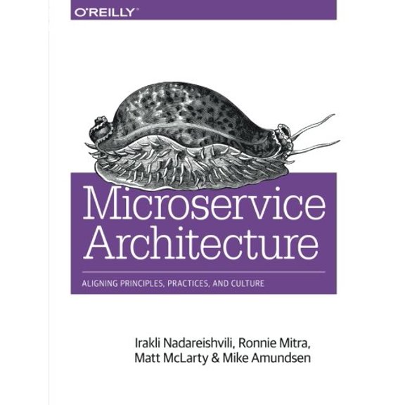 Pre-Owned Microservice Architecture: Aligning Principles, Practices, and Culture (Paperback) 1491956259 9781491956250