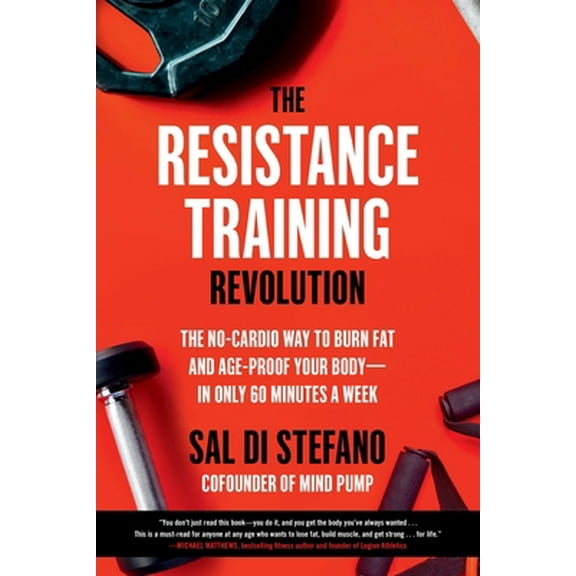 Pre-Owned The Resistance Training Revolution: The No-Cardio Way to Burn Fat and Age-Proof Your Body--In Only 60 Minutes a Week (Paperback) 0306923793 9780306923791