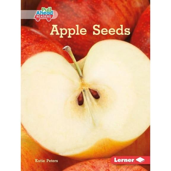 Science All Around Me (Pull Ahead Readers -- Nonfiction): Apple Seeds (Hardcover)