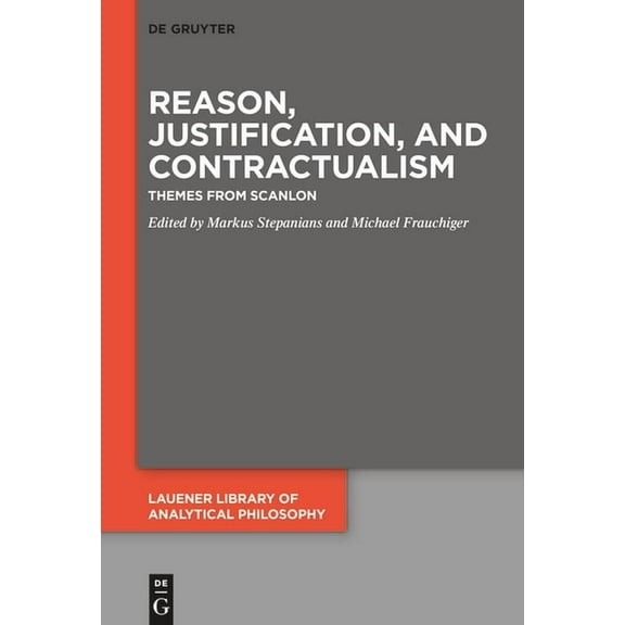 Lauener Library of Analytical Philosophy Reason, Justification, and Contractualism: Themes from Scanlon, Book 7, (Hardcover)