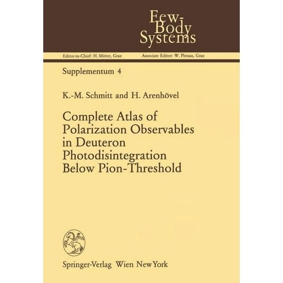 Few-Body Systems Complete Atlas of Polarization Observables in Deuteron Photodisintegration Below Pion-Threshold, Book 4, (Paperback)