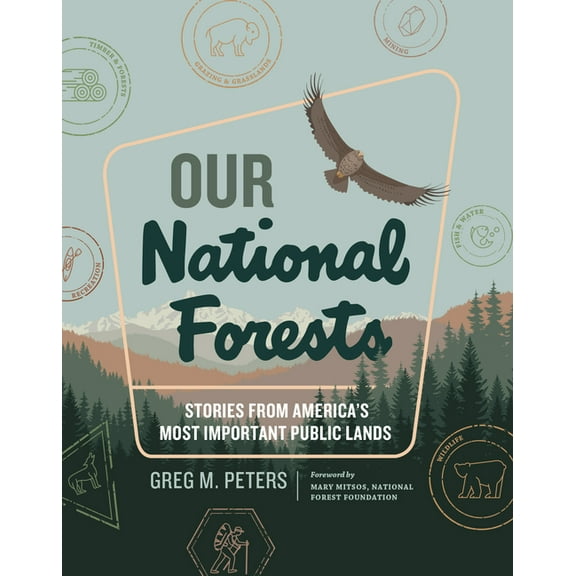 Our National Forests: Stories from America's Most Important Public Lands, (Hardcover)