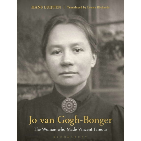Jo Van Gogh-Bonger: The Woman Who Made Vincent Famous, (Hardcover)