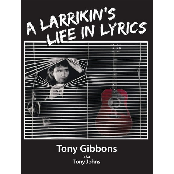 A Larrikin's Life in Lyrics, (Hardcover)