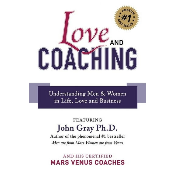 Love and Coaching: Understanding Men & Women in Life, Love and Business, (Paperback)