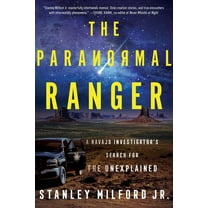 The Paranormal Ranger: A Navajo Investigator's Search for the Unexplained, (Paperback)