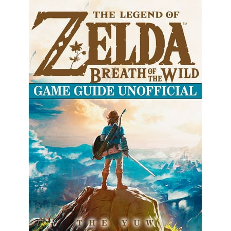 The Legend of Zelda Breath of The Wild Game Guide Unofficial - (Best Sword In Breath Of The Wild)