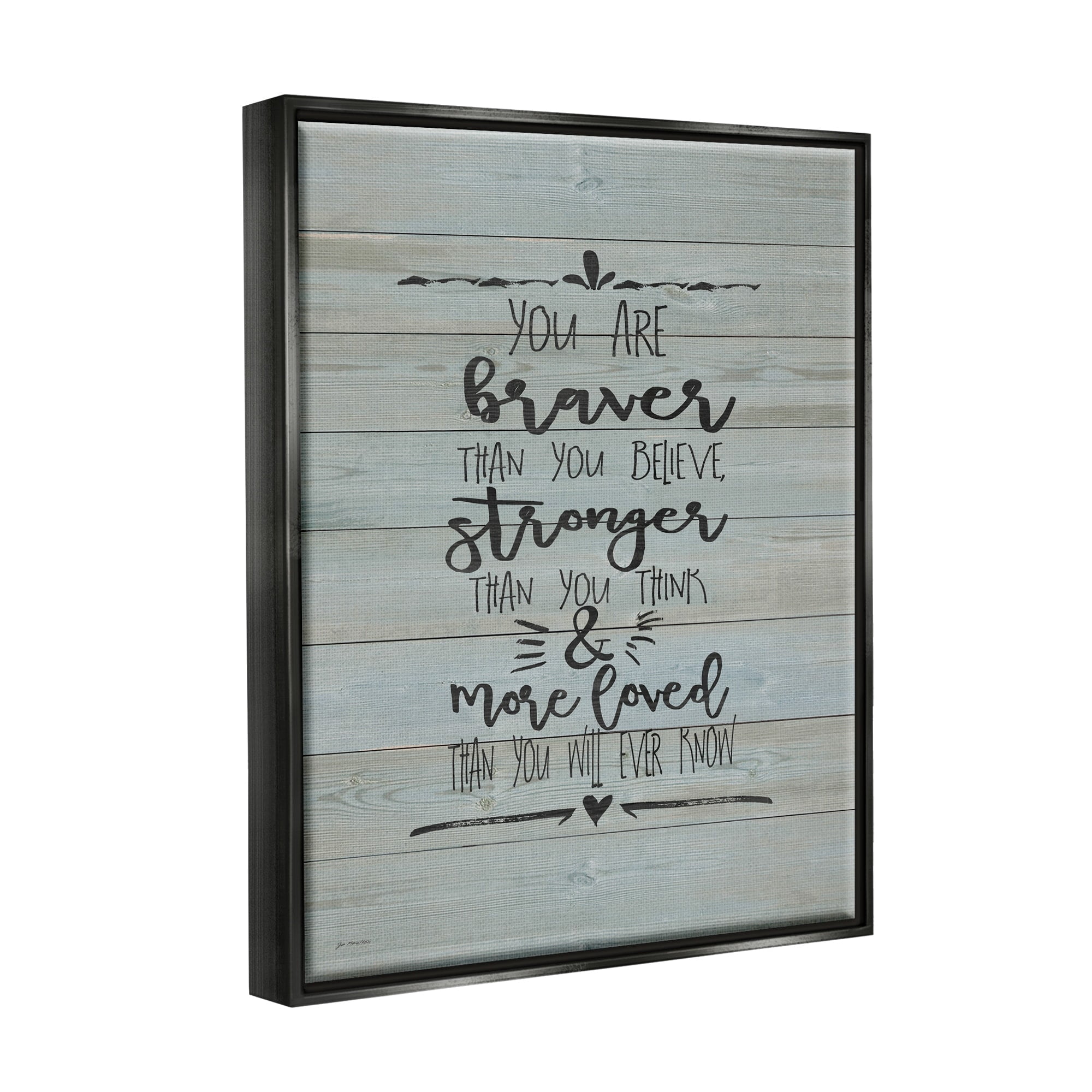 Stupell Industries You Are Braver Stronger and More Loved Jet Black Framed Floating Canvas Wall Art, 24x30, by Jo Moulton