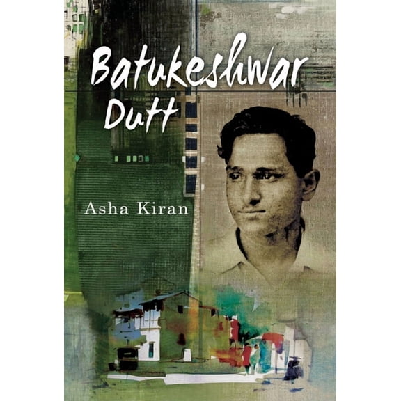 Batukeshwar Dutt, (Hardcover)