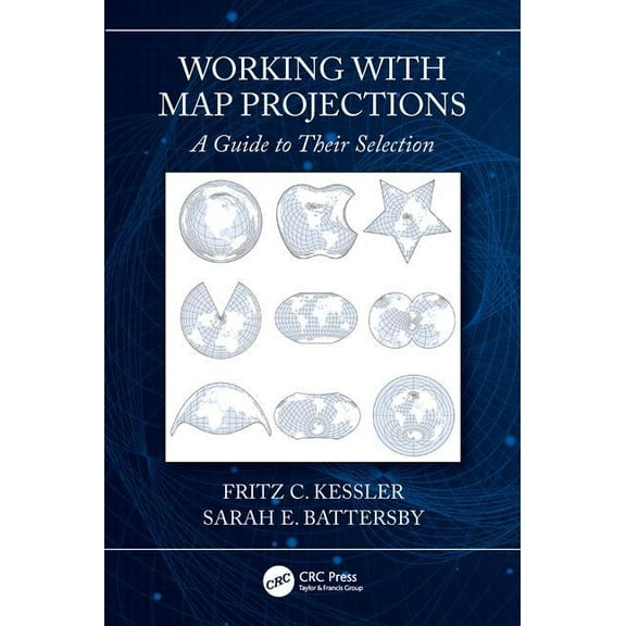 Working with Map Projections: A Guide to their Selection, (Paperback)