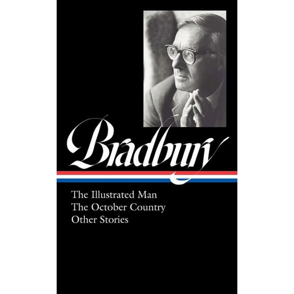 Ray Bradbury: The Illustrated Man, the October Country & Other Stories (Loa #360), (Hardcover)