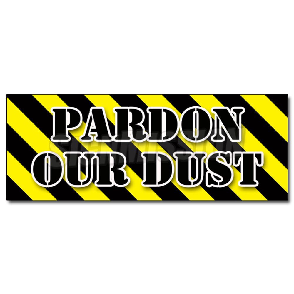 12" PARDON OUR DUST DECAL sticker construction apology workers