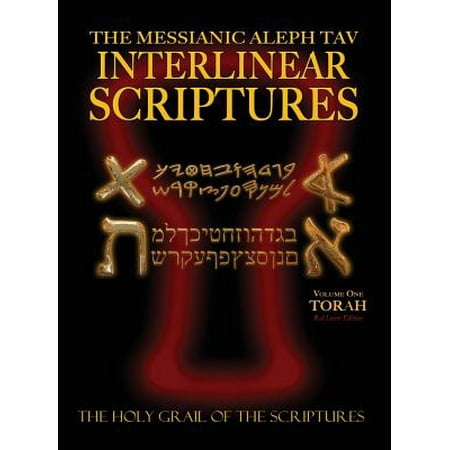 Messianic Aleph Tav Interlinear Scriptures Volume One the Torah, Paleo and Modern Hebrew-Phonetic Translation-English, Red Letter Edition Study