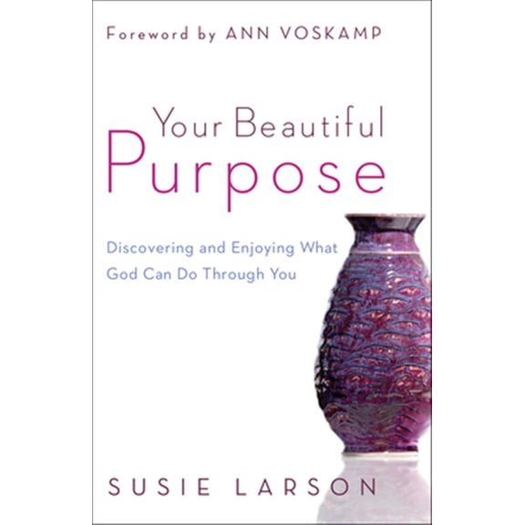Pre-Owned Your Beautiful Purpose: Discovering and Enjoying What God Can Do Through You (Paperback) 0764210661 9780764210662