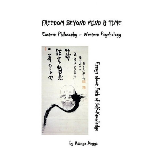 Freedom Beyond Mind & Time: Eastern Philosophy - Western Psychology (Paperback)