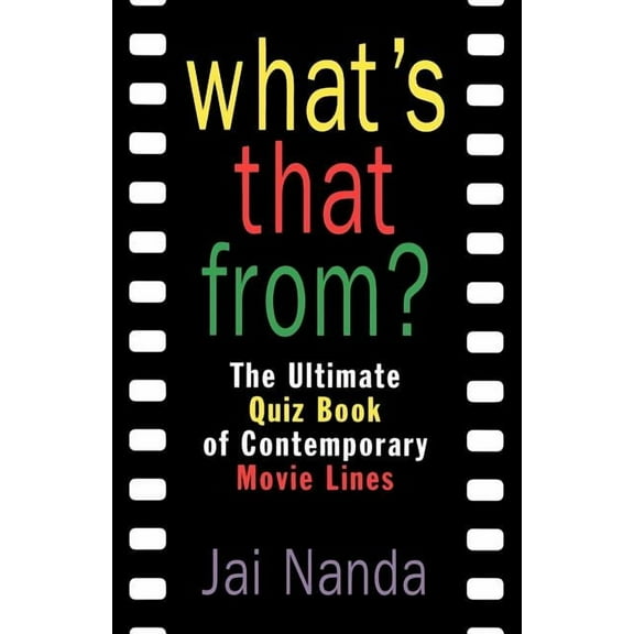What's That From?: The Ultimate Quiz Book of Memorable Movie Lines Since 1969, (Paperback)