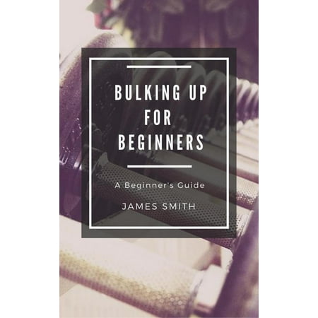 Bulking Up For Beginners - eBook