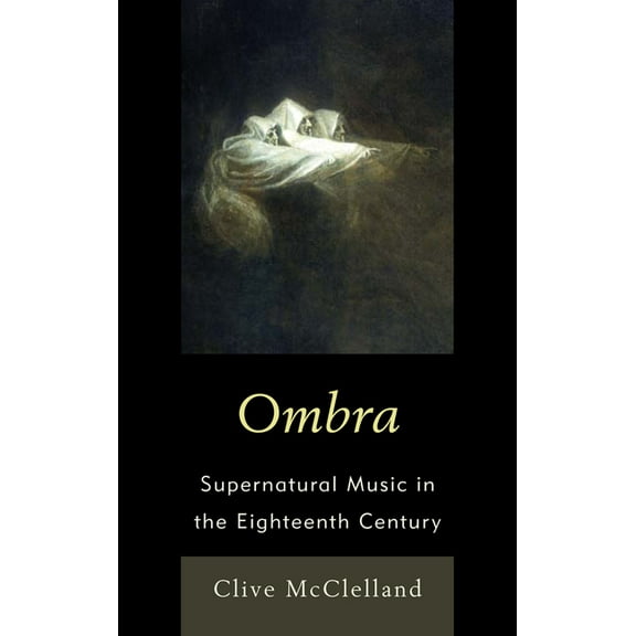 Ombra: Supernatural Music in the Eighteenth Century, (Paperback)