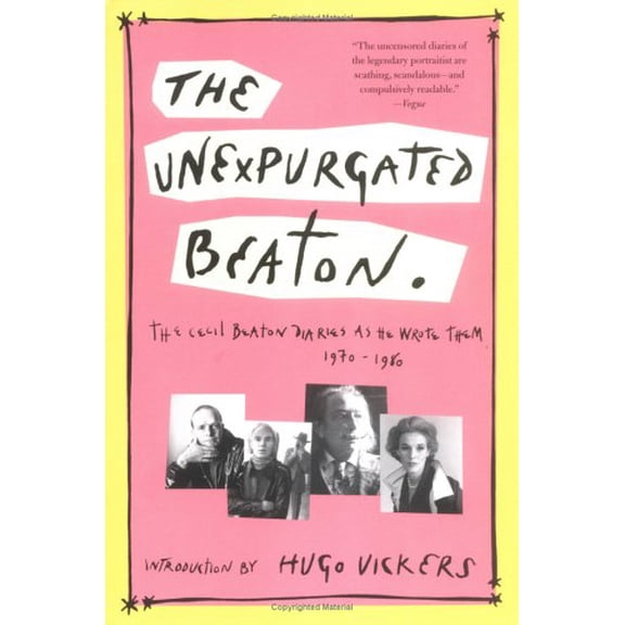 Pre-Owned The Unexpurgated Beaton: The Cecil Beaton Diaries As He Wrote Them, 1970-1980 (Paperback) 0786716592 9780786716593