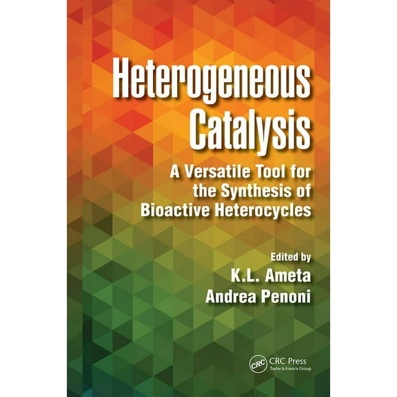 Heterogeneous Catalysis: A Versatile Tool for the Synthesis of Bioactive Heterocycles, (Paperback)