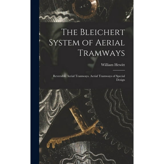 The Bleichert System of Aerial Tramways (Hardcover)