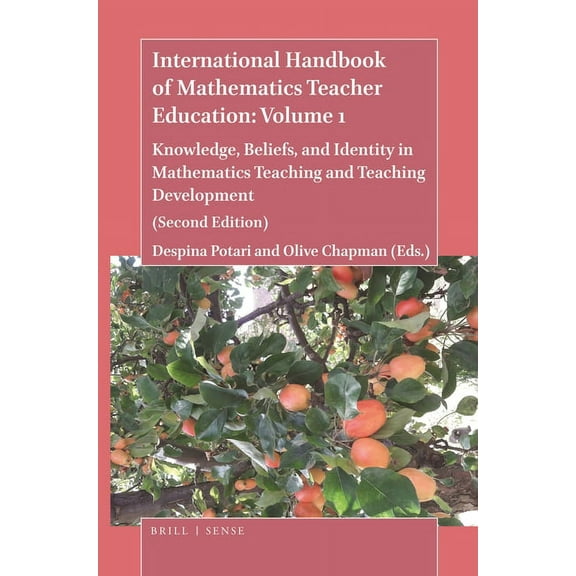 International Handbook of Mathematics Te International Handbook of Mathematics Teacher Education: Volume 1: Knowledge, Beliefs, and Identity in Mathematics Teach, Book 1, (Paperback)