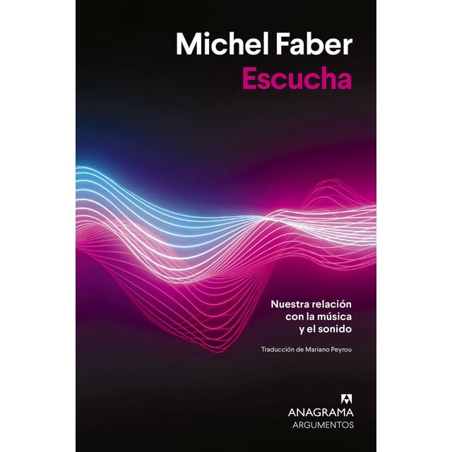 Escucha, de Faber Michel, Anagrama, Pasta blanda, 2026